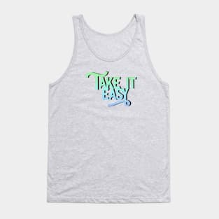 Take it Easy. Tank Top